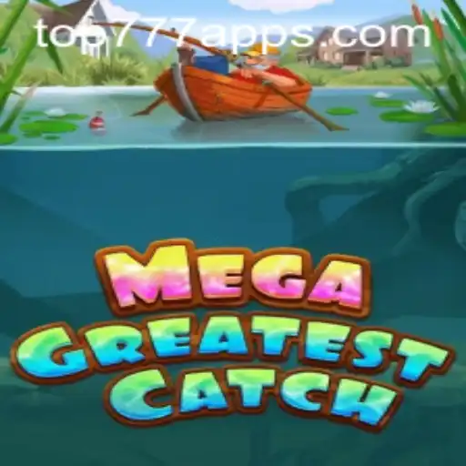 Unveiling the Excitement of MegaGreatestCatch: A Comprehensive Guide from TOP777.com
